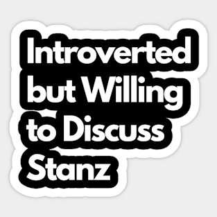 Introverted but Willing to Discuss Stanz Sticker